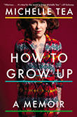 Michelle Tea: How to Grow up