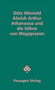 GÃ¶tz Wienold: Alarich Arthur Athanasius und die SÃ¶hne von Megaprazon
