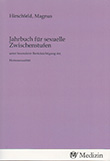Magnus Hirschfeld (Hg.): Jahrbuch für sexuelle Zwischenstufen mit besonderer Berücksichtigung der Homosexualität
