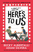 Becky Albertalli / Adam Silvera: Here's to Us