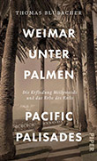Thomas Blubacher: Weimar unter Palmen - Pacific Palisades