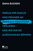 Dana Buchzik: Warum wir Familie und Freunde an radikale Ideologien verlieren und wie wir sie zurckholen knnen