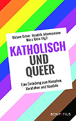 Mirjam GrÃ¤ve / Hendrik Johannemann / Mara Klein (H: Katholisch und queer