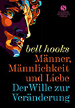Bell Hooks: Männer, Männlichkeit und Liebe