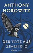 Anthony Horowitz: Der Tote aus Zimmer 12