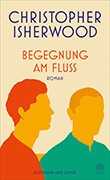 Christopher Isherwood: Begegnung am Fluss