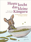 Myriam Lang / Kathrin Schärer (Illustrationen): Heute kocht das kleine Känguru