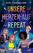 Miel Moreland: Unsere Herzen auf Repeat