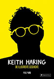 Paolo Parisi: Keith Haring - Eine illustrierte Geschichte