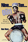 Ron Ross: Nine...Ten...and Out! the Two Worlds of Emile Griffith