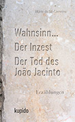 Mário de Sá-Carneiro: Wahnsinn ... / Der Inzest / Der Tod des Joao Jacinto