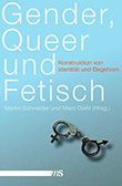 Martin Schneider, Marc Diehl (Hg.): Gender, Queer und Fetisch