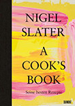 Nigel Slater: A Cook's Book