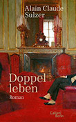 Alain Claude Sulzer: Doppelleben