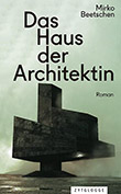Mirko Beetschen: Das Haus der Architektin