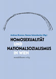 Andreas Brunner / Hannes Sulzenbacher (Hg.): Homosexualität und Nationalsozialismus in Wien