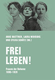 Anke Buettner / Laura Mokrohs / Sylvia Schütz (Hg.: Frei leben!