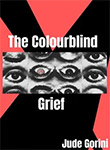 Jude Gorini: The Colourblind Grief