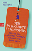 Beate Hausbichler: Der verkaufte Feminismus