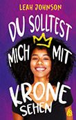 Leah Johnson: Du solltest mich mit Krone sehen