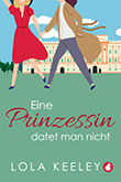 Lola Keeley: Eine Prinzessin datet man nicht
