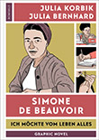 Julia Korbik / Julia Bernhard: Simone de Beauvoir - Ich mÃ¶chte vom Leben alles