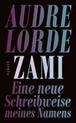 Audre Lorde: ZAMI - Eine neue Schreibweise meines Namens