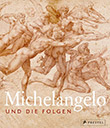 Eva Michel / Klaus Albrecht Schröder (Hg.): Michelangelo und die Folgen