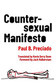 Paul B. Preciado: Countersexual Manifesto