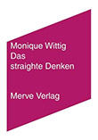 Monique Wittig: Das straighte Denken