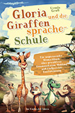 Ursula Gru: Gloria und die Giraffensprache-Schule