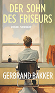 Gerbrand Bakker: Der Sohn des Friseurs im Online-Shop der Buchhandlung Löwenherz kaufen