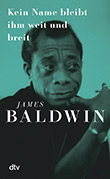 James Baldwin: Kein Name bleibt ihm weit und breit