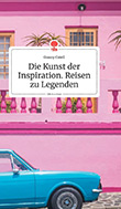 Gunny Catell: Die Kunst der Inspiration. Reisen zu Legenden