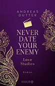 Andreas Dutter: Love Studies: Never Date Your Enemy