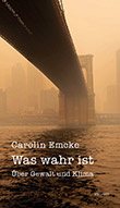 Carolin Emcke: Was wahr ist