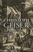 Christoph Geiser: Die Baumeister