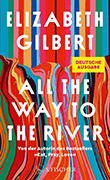 Elizabeth Gilbert: All the Way to the River