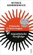 Witold Gombrowicz: Polnische Erinnerungen / Argentinische Streifzge