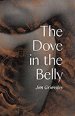 Jim Grimsley: The Dove in the Belly