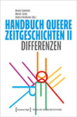 Benno Gammerl / Martin Lcke / Andrea Rottmann (Hg.): Handbuch Queere Zeitgeschichten II: Differenzen