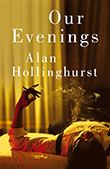 Alan Hollinghurst: Our Evenings