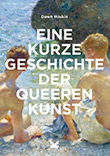 Dawn Hoskin: Eine kurze Geschichte der queeren Kunst