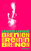 Lisette Lomb: Brennen. Brennen. Brennen