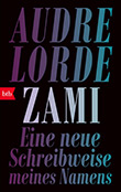 Audre Lorde: ZAMI - Eine neue Schreibweise meines Namens
