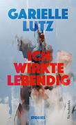 Garielle Lutz: Ich wirkte lebendig