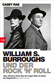 Casey Rae: William S. Burroughs und der Rock and Roll