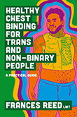 Frances Reed: Healthy Chest Binding for Trans and Non-Binary People : A Practical Guide