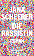 Jana Scheerer: Die Rassistin