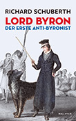 Richard Schuberth: Lord Byron, der erste Anti-Byronist